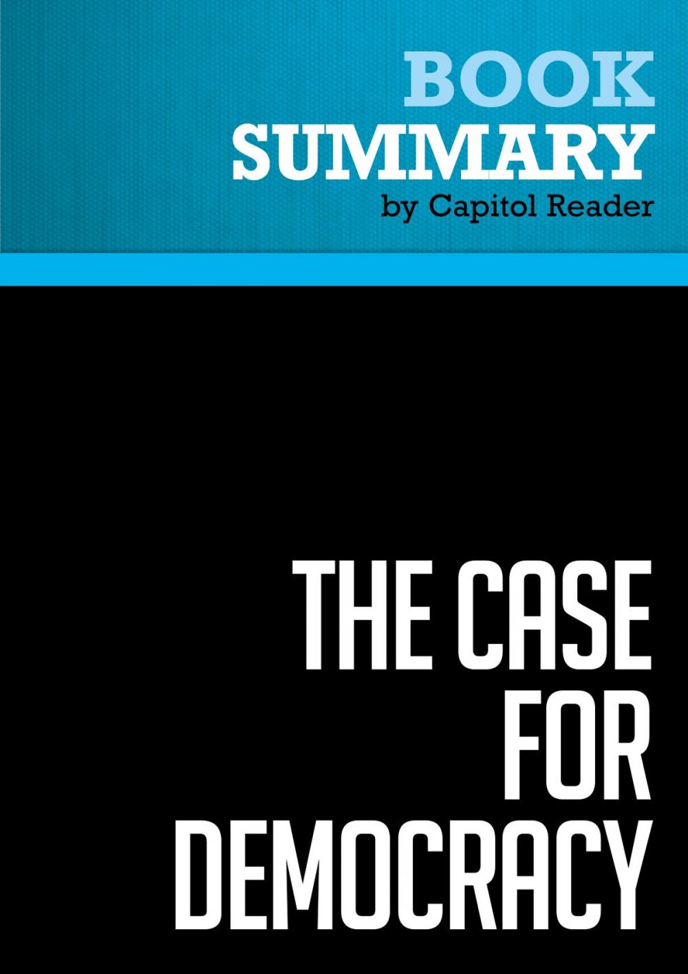 Big bigCover of Summary of The Case for Democracy: The Power of Freedom to Overcome Tyranny and Terror - Natan Sharansky (with Ron Dermer)