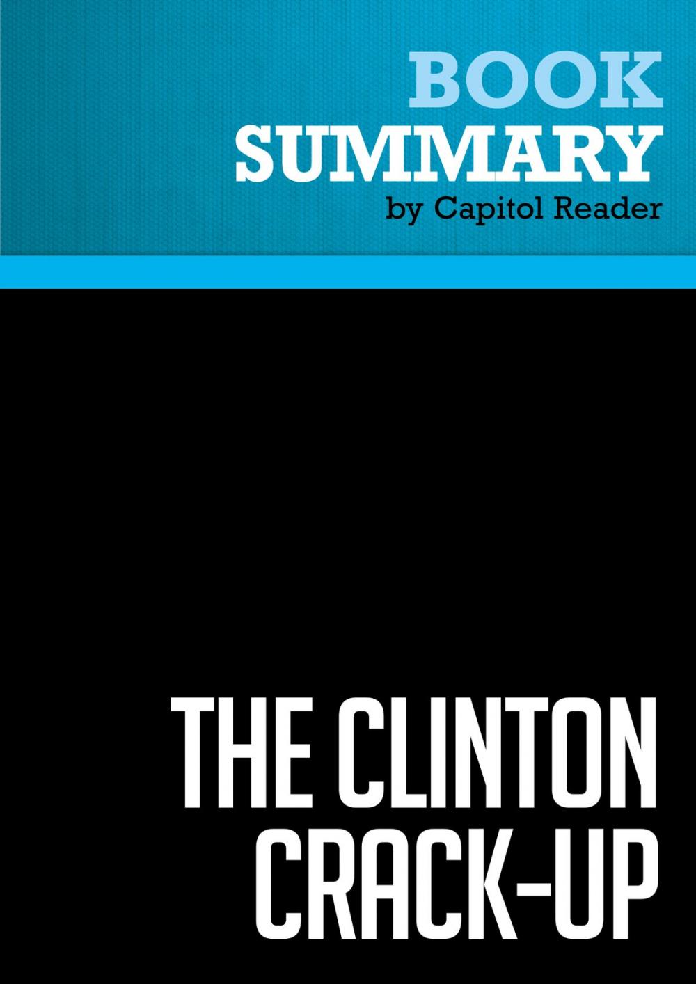 Big bigCover of Summary of The Clinton Crack-Up: The Boy President's Life After the White House - R. Emmett Tyrrell Jr.