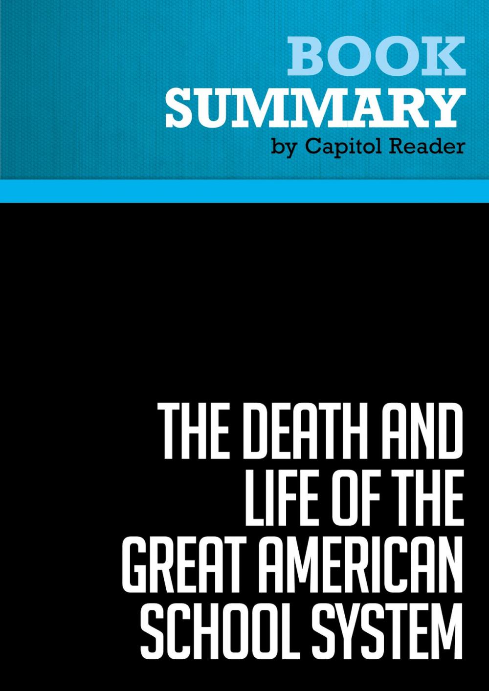 Big bigCover of Summary of The Death and Life of the Great American School System: How Testing and Choice are Undermining Education - Diane Ravitch