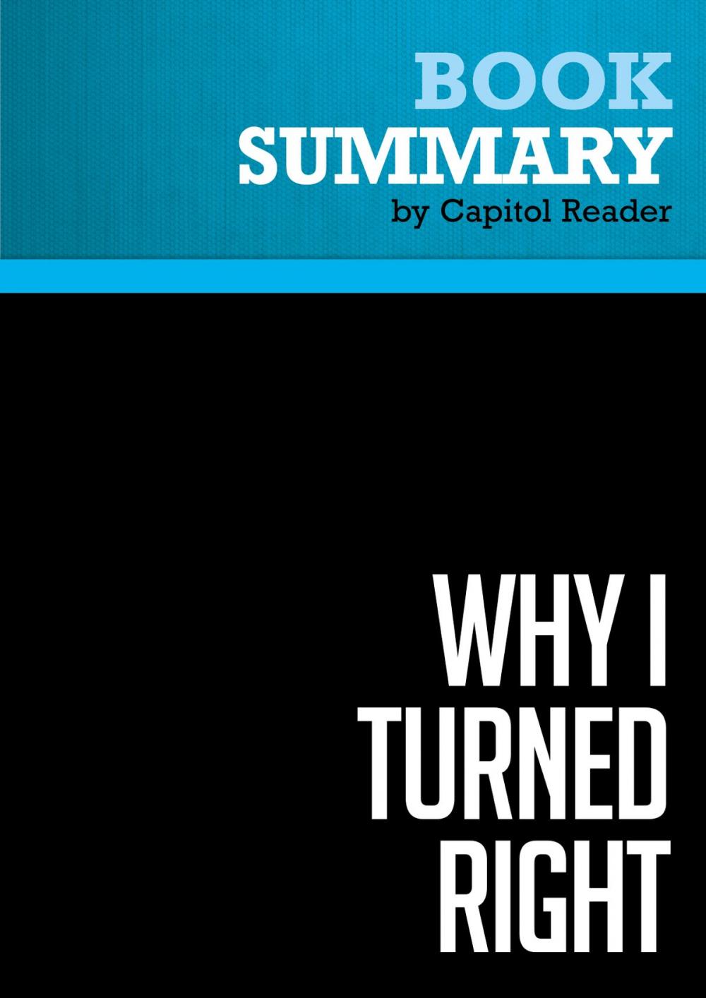 Big bigCover of Summary of Why I Turned Right: Leading Baby Boom Conservatives Chronicle Their Political Journeys - Editor : Mary Eberstadt