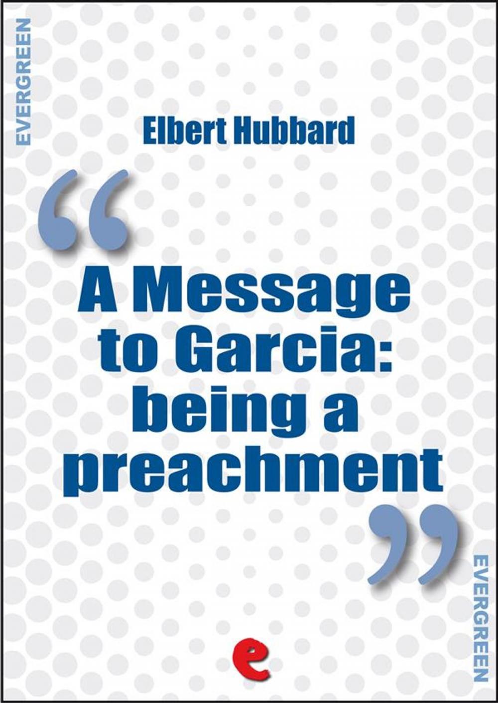 Big bigCover of A Message to Garcia: Being a Preachment