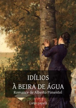 Cover of the book Idílios à beira de água by Alberto Pimentel