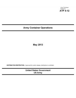 Cover of Army Techniques Publication ATP 4-12 Army Container Operations May 2013