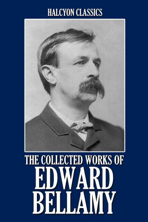 Cover of the book The Collected Works of Edward Bellamy: 20 Books and Short Stories by L. Frank Baum