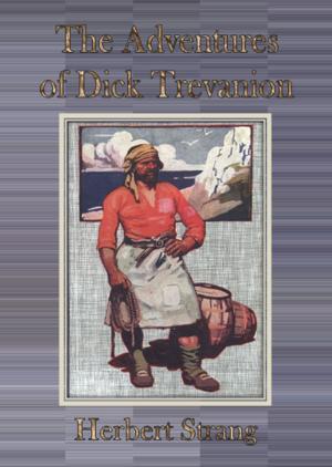 Cover of the book The Adventures of Dick Trevanion by William Le Queux