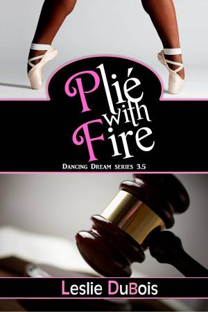 Cover of Plié with Fire (Dancing Dream #3.5)