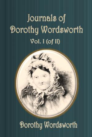Cover of Journals of Dorothy Wordsworth Volume I (of II)