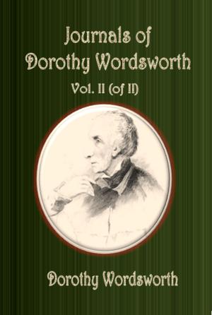 Cover of Journals of Dorothy Wordsworth Volume II (of II)