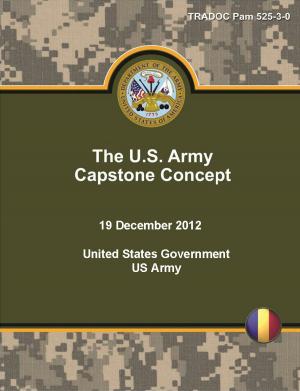Cover of the book TRADOC Pam 525-3-0 The U.S. Army Capstone Concept 19 December 2012 by Marc de Jong
