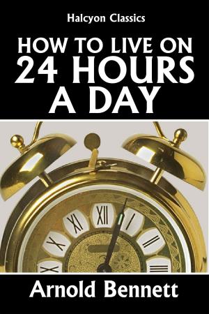Cover of the book How to Live on 24 Hours a Day by Candy Paull