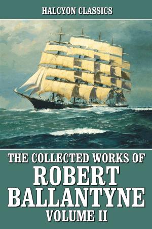 Book cover of The Collected Works of R.M. Ballantyne Volume II