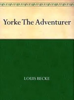 Cover of the book Yorke The Adventurer (1901) by G.K. CHESTERTON, J.E. HODDER WILLIAMS