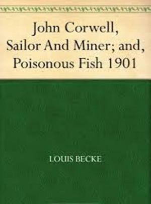 Cover of the book John Corwell, Sailor And Miner; and, Poisonous Fish by Emanuel Haldeman-Julius, Anna Marcet Haldeman-Julius