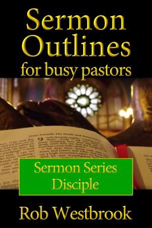 Cover of Sermon Outlines for Busy Pastors: Disciple Sermon Series