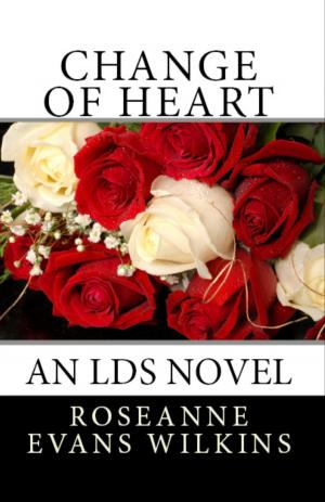 Cover of the book Change of Heart: An LDS Novel by Teagan Kearney