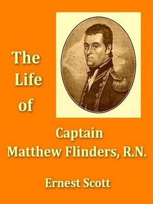 Cover of the book The Life of Captain Matthew Flinders, R.N. by S. Weir Mitchell