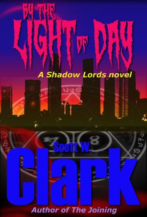 Cover of the book Shadow Lords: By the Light of Day--an Archon vampire novel by Scott W. Clark