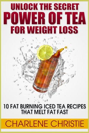 Cover of Unlock The Secret Power of Tea For Weight loss