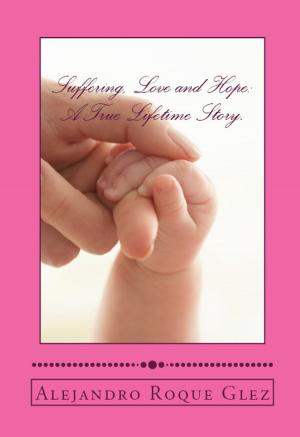 Book cover of Suffering, Love and Hope: A True Lifetime Story.