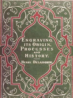 Book cover of Engraving: Its Origin, Processes, and History
