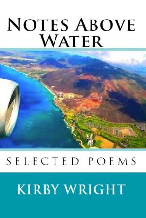 Cover of the book NOTES ABOVE WATER by Kirby Wright