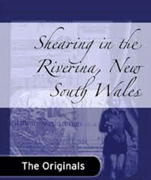 Cover of the book Shearing In The Riverina, New South Wales by Emanuel Haldeman-Julius, Anna Marcet Haldeman-Julius