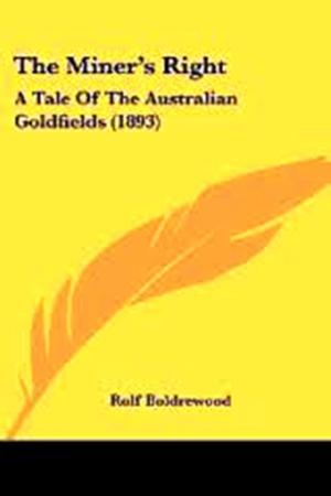 Book cover of The Miner's Right, A Tale of the Australian Goldfields