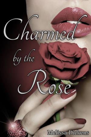 Cover of the book Charmed by the Rose by Merlyn Sloane
