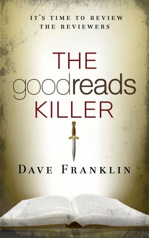 Cover of the book The Goodreads Killer 1: A Revenge Fantasy by Dave Franklin