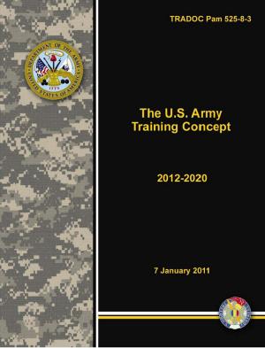 bigCover of the book TRADOC Pam 525-8-3 The U.S. Army Training Concept 2012-2020 by 