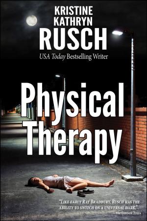 Cover of the book Physical Therapy by Fiction River, Kristine Kathryn Rusch, Dean Wesley Smith, Dory Crowe, Laura Ware, Kris Nelscott, Cat Rambo, Anthea Lawson, Brenda Carre, Patrick O'Sullivan, Richard Quarry, Lisa Silverthorne, Leah Cutter, Jamie McNabb, Lee Allred, M. Elizabeth Castle, Michele Lang, JC Andrijeski