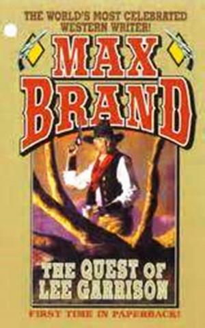 Cover of the book The Quest of Lee Garrison by Max Brand
