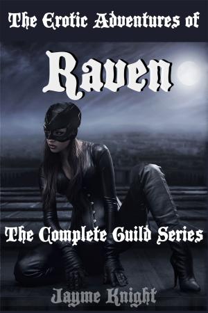 bigCover of the book The Erotic Adventures of Raven: The Complete Guild Series by 