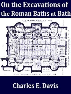 Cover of the book The Excavations of Roman Baths at Bath by M. K. Van Rensselaer
