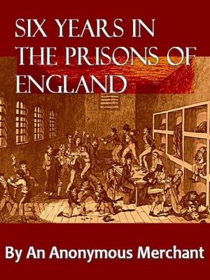 Cover of the book Six Years in the Prisons of England by M. R. James