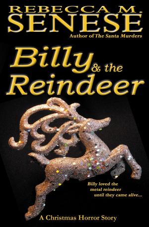 Cover of the book Billy & the Reindeer: A Christmas Horror Story by Rebecca M. Senese