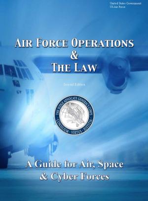 Cover of the book Air Force Operations & The Law Second Edition by United States Government US DoD Department of Defense