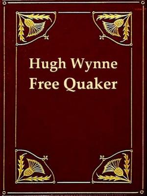 Book cover of Hugh Wynne, Free Quaker