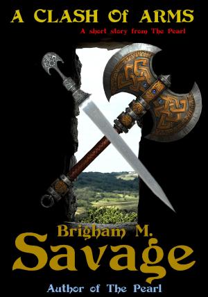 Cover of the book A Clash of Arms--an Archon short story by Brigham M. Savage