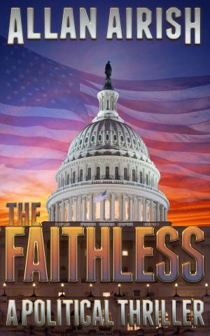 Cover of the book The Faithless: A Political Thriller by Guy Harrison