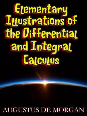 Book cover of Elementary Illustrations of the Differential and Integral Calculus (Illustrated)