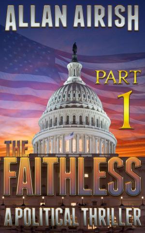 Cover of the book The Faithless: A Political Thriller (Part 1) by Alexander McNabb