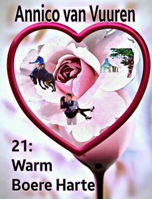 Cover of the book 21 vir Warm Boereharte by Annico van Vuuren, Lukas van Vuuren