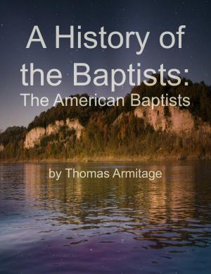 Cover of the book A History of the Baptists: The American Baptists by Beverly Carradine