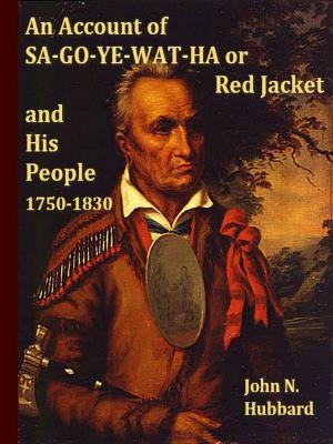 Cover of the book An Account of Sa-Go-Ye-Wat-Ha, Or Red Jacket and His People, 1750-1830 by W. E. Parry