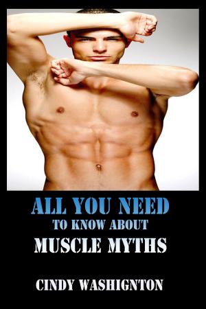 Cover of the book All You Need to Know About Muscle Myths by Dan Brown