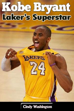 Cover of the book Kobe Bryant – Laker’s Superstar by Cindy Washington