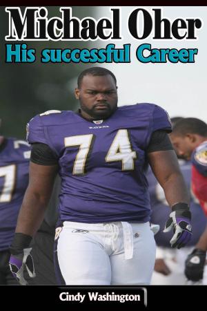 Cover of the book Michael Oher – His successful Career by Dan Brown