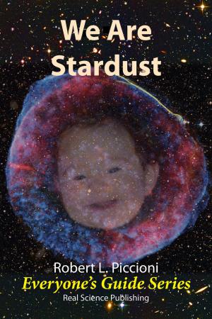 Cover of the book We Are Stardust by Robert Piccioni