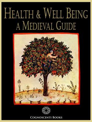 Cover of the book Health and Well Being: A Medieval Guide by Michelle May M.D.